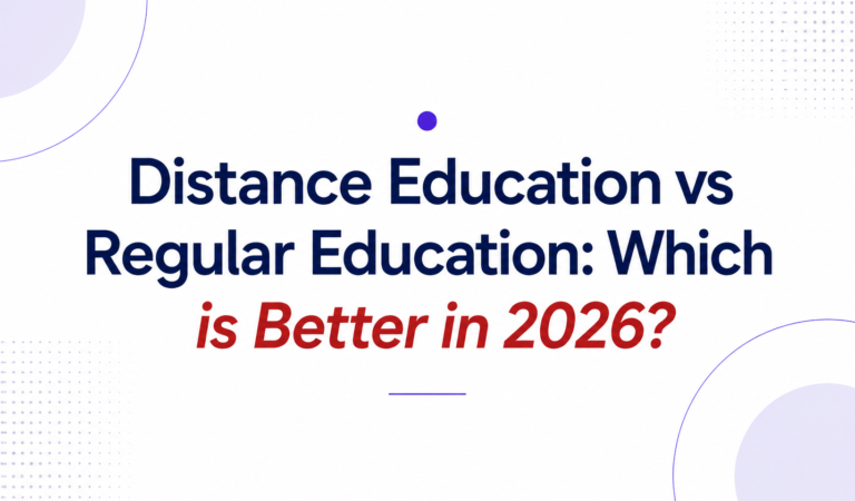 Distance Education vs Regular Education: Which is Better in 2026?
