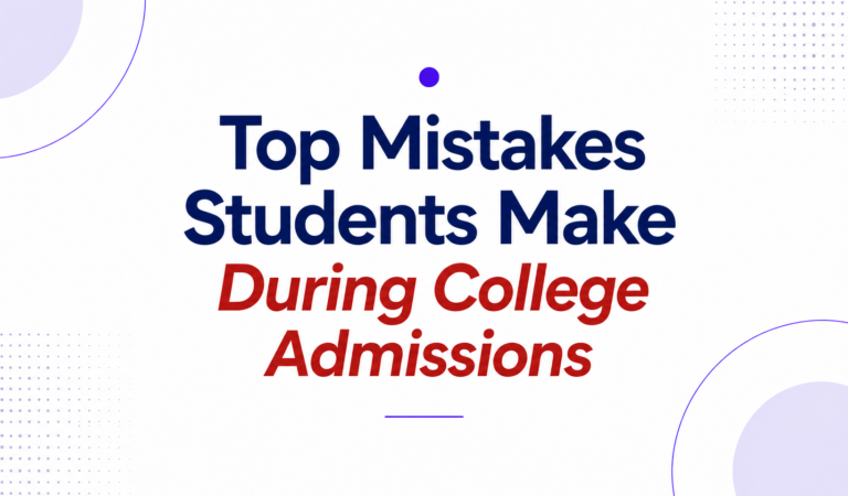 Top Mistakes Students Make During College Admissions (And How to Avoid Them